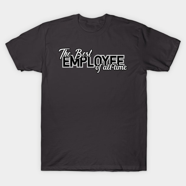 the best employee of all time T-Shirt by privateeapparel